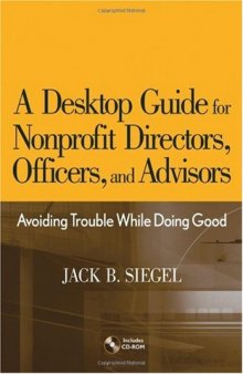 A Desktop Guide for Nonprofit Directors, Officers, and Advisors: Avoiding Trouble While Doing Good
