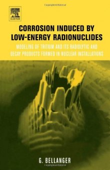 Corrosion induced by low-energy radionuclides: Modeling of Tritium and Its Radiolytic and Decay Products Formed in Nuclear Installations