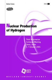 Nuclear Production of Hydrogen: Nuclear Science (Third Information Exchange Meeting, Oarai, Japan 5-7 October 2005)