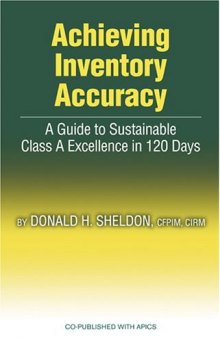 Achieving Inventory Accuracy: A Guide to Sustainable Class a Excellence in 120 Days
