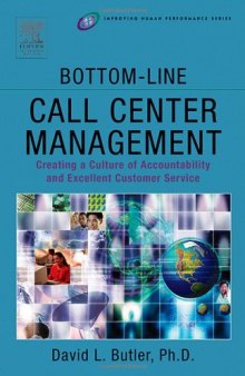 Bottom-Line Call Center Management: Creating a Culture of Accountability and Excellent Customer Service (Improving Human Performance)