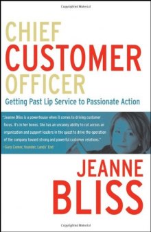 Chief Customer Officer : Getting Past Lip Service to Passionate Action