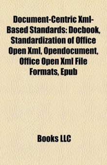 Document-Centric Xml-Based Standards: Docbook, Standardization of Office Open Xml, Opendocument, Office Open Xml File Formats, Epub