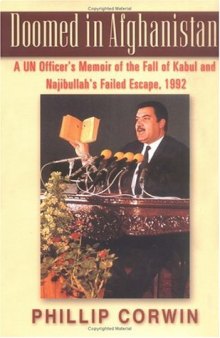 Doomed in Afghanistan: A UN Officer's Memoir of the Fall of Kabul and Najibullah's Failed Escape, 1992