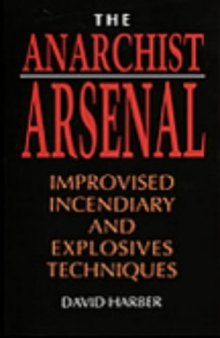 Anarchist Arsenal: Improvised Incendiary And Explosives Techniques