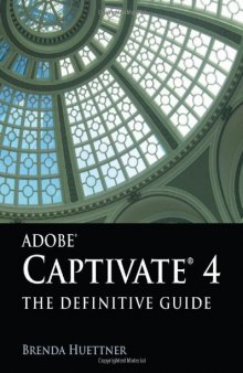 Adobe Captivate 4: The Definitive Guide