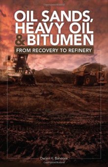 Oil Sands, Heavy Oil & Bitumen: From Recovery to Refinery