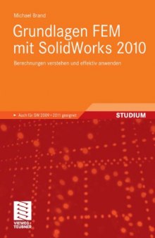 Grundlagen FEM mit SolidWorks 2010: Berechnungen verstehen und effektiv anwenden. Auch fur SW 2009 und 2011 geeignet