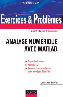 Analyse numerique avec Matlab: Indications, corriges detailles, methodes