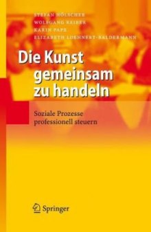 Die Kunst gemeinsam zu handeln: Soziale Prozesse professionell steuern (German Edition)