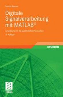 Digitale Signalverarbeitung mit MATLAB®: Grundkurs mit 16 ausfuhrlichen Versuchen