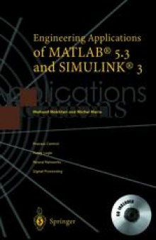 Engineering Applications of MATLAB® 5.3 and SIMULINK® 3: Translated from the French by Mohand Mokhtari, Michel Marie, Cécile Davy and Martine Neveu