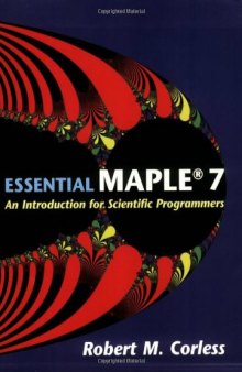 Essential Maple 7: An Introduction for Scientific Programmers