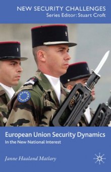 European Union Security Dynamics: In The New National Interest (New Security Challenges Series)