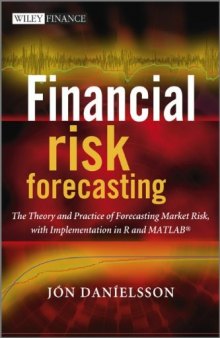 Financial Risk Forecasting : The Theory and Practice of Forecasting Market Risk, with Implementation in R and Matlab