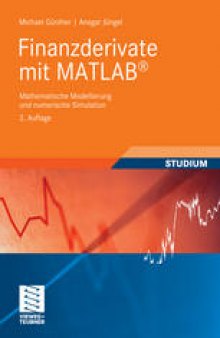 Finanzderivate mit MATLAB®: Mathematische Modellierung und numerische Simulation
