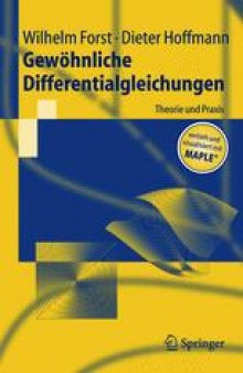 Gewohnliche Differentialgleichungen: Theorie und Praxis - vertieft und visualisiert mit Maple®