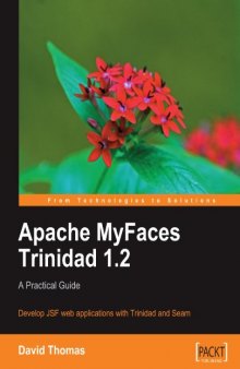 Apache MyFaces Trinidad 1.2: A Practical Guide