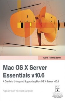 Apple Training Series: Mac OS X Server Essentials v10.6: A Guide to Using and Supporting Mac OS X Server v10.6