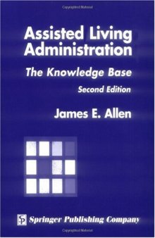 Assisted Living Administration: The Knowledge Base, 2nd Edition