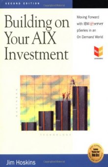 Building on Your Aix Investment: Moving Foreword With IBM Eserver pSeries in an on Demand World