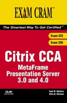 Citrix CCA MetaFrame Presentation Server 3.0 and 4.0 Exam Cram™ (Exams 223 and 256)