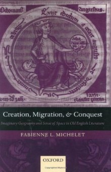Creation, Migration, and Conquest: Imaginary Geography and Sense of Space in Old English Literature