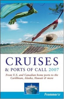 Frommer's Cruises & Ports of Call 2007: From U.S. & Canadian Home Ports to the Caribbean, Alaska, Hawaii & More