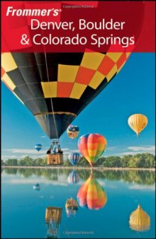 Frommer's Denver, Boulder & Colorado Springs (Frommer's Complete)