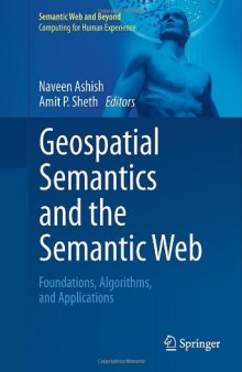 Geospatial Semantics and the Semantic Web: Foundations, Algorithms, and Applications