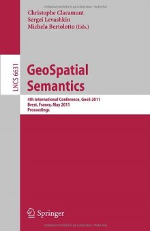 GeoSpatial Semantics: 4th International Conference, GeoS 2011, Brest, France, May 12-13, 2011. Proceedings