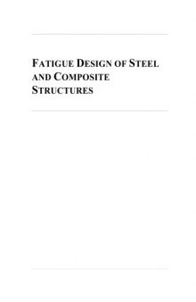 Fatigue Design of Steel and Composite Structures: Eurocode 3: Design of Steel Structures, Part 1-9 - Fatigue, Eurocode 4: Design of Composite Steel and Concrete Structures, First Edition