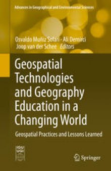 Geospatial Technologies and Geography Education in a Changing World: Geospatial Practices and Lessons Learned