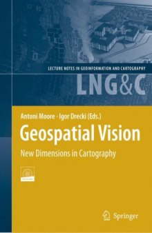 Geospatial Vision: New Dimensions in Cartography (Lecture Notes in Geoinformation and Cartography)
