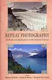 Repeat photography : methods and applications in the natural sciences