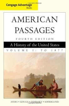 Cengage Advantage Books: American Passages: A History in the United States, Volume I: To 1877