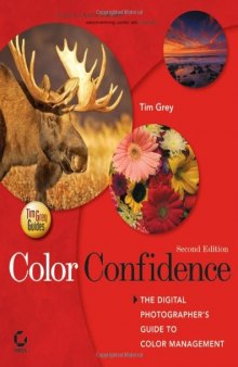 Color Confidence: The Digital Photographer's Guide to Color Management (Tim Grey Guides) - 2nd edition