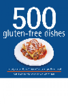 500 Gluten-free Dishes. The Only Gluten-Free Dishes Compendium You'll Ever Need