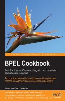 BPEL Cookbook: Best Practices for SOA-based integration and composite applications development: Ten practical real-world case studies combining business ... management and web services orchestration