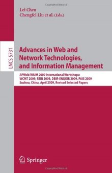 Advances in Web and Network Technologies and Information Management: AP Web WAIM 2009 International Workshops: WCMT 2009, RTBI 2009, DBIR-ENQOIR 2009, ... Applications, incl. Internet Web, and HCI)