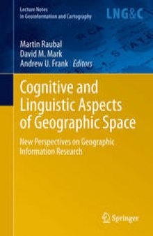 Cognitive and Linguistic Aspects of Geographic Space: New Perspectives on Geographic Information Research