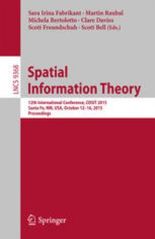 Spatial Information Theory: 12th International Conference, COSIT 2015 Santa Fe, NM, USA, October 12–16, 2015, Proceedings
