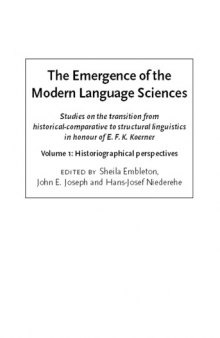 The Emergence of the Modern Language Sciences: Studies on the Transition from Historical-Comparative to Structural Linguistics in Honour of E.F.K. Koerner