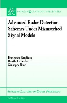 Advanced Radar Detection Schemes Under Mismatched Signal Models (Synthesis Lectures on Signal Processing)