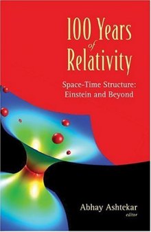 100 Years of Relativity: Space-time Structure Einstein And Beyond