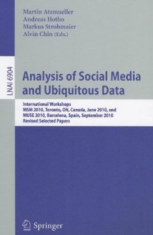 Analysis of Social Media and Ubiquitous Data: International Workshops MSM 2010, Toronto, Canada, June 13, 2010, and MUSE 2010, Barcelona, Spain, September 20, 2010, Revised Selected Papers
