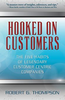 Hooked On Customers: The Five Habits of Legendary Customer-Centric Companies