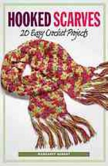 Hooked scarves : 20 easy crochet projects