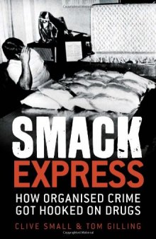 Smack Express: How Organised Crime Got Hooked On Drugs