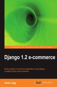 Django 1.2 e-commerce: Build powerful e-commerce applications using Django, a leading Python web framework